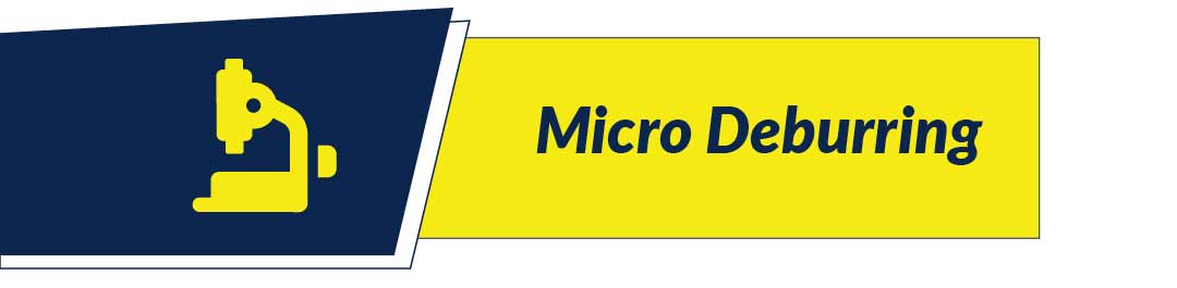 Micro Deburring